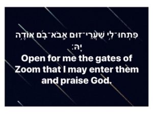 A black rectangle with white stripes. Image says in English and Hebrew: "Open for me the gates of Zoom that I may enter them and praise God."